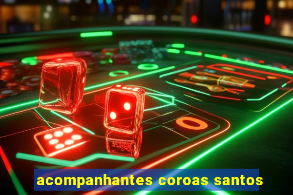 acompanhantes coroas santos